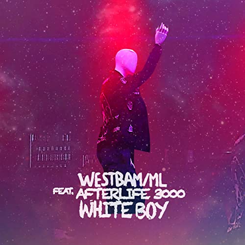 WESTBAM:ML FT. AFTERLIFE 3000 - WHITE BOY