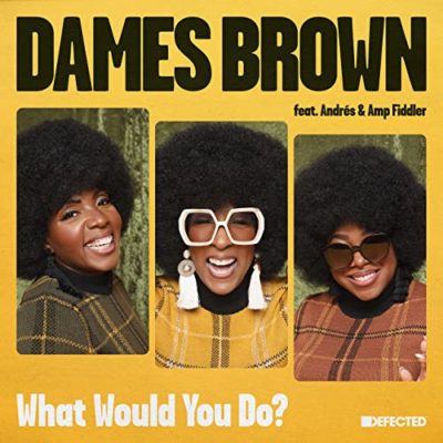 What Would You Do? (feat. Andrés & Amp Fiddler) Dames Brown