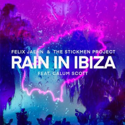 Felix-Jaehn-The-Stickmen-Project-Ft.-Calum-Scott-Rain-In-Ibiza-Collaection