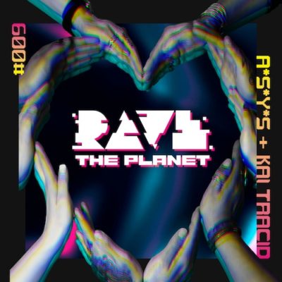 ASYS-Kai-Tracid-22Rave-The-Planet22-Rave-The-Planet
