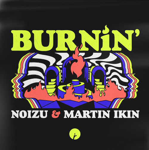 Noizu-Martin-Ikin-22Burnin22-Insomniac