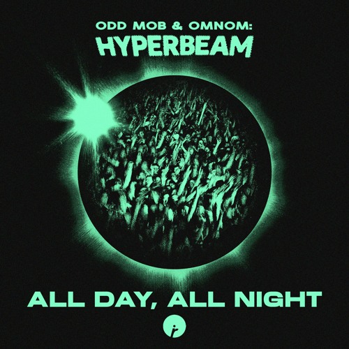 ODD-MOB-OMNOM-HYPERBEAM-ALL-DAY-ALL-NIGHT-Insomniac