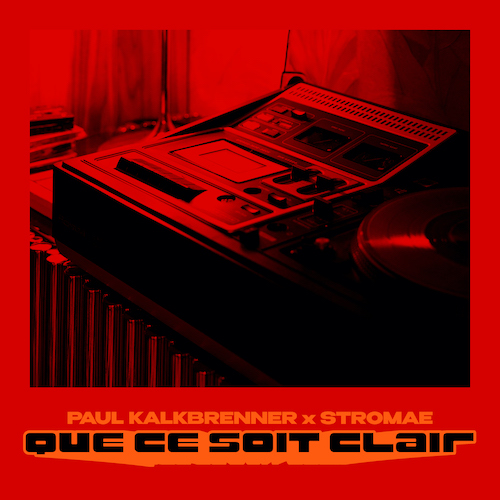 Paul-Kalkbrenner-x-Stromae-QUE-CE-SOIT-CLAIR-B1-Recordings