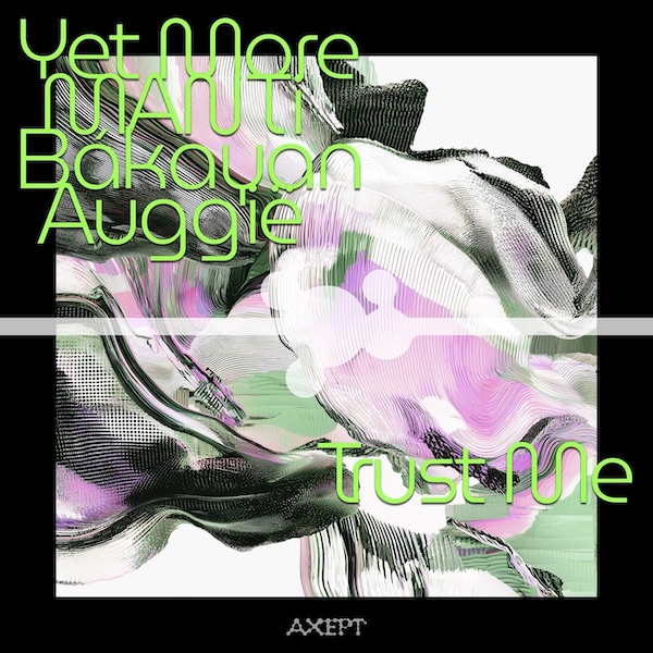 Manti, Auggië, Yet More, Bákayan - Trust Me