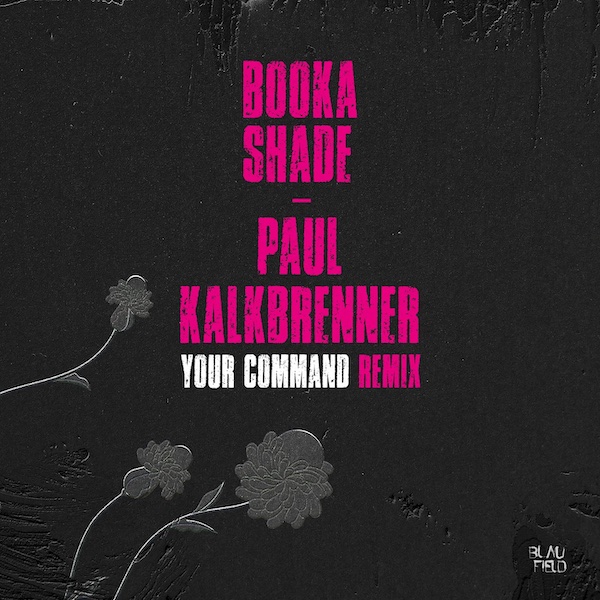 Booka Shade - Your Command (Paul Kalkbrenner Remix) [Blaufield]
