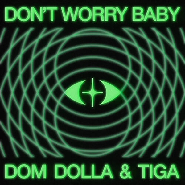 Dom Dolla & Tiga - Don't Worry Baby (Three Six Zero)
