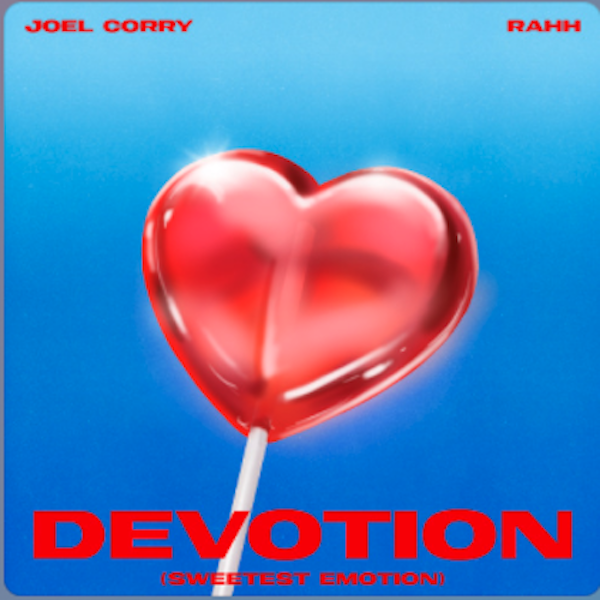 Joel Corry Ft. RAHH - Devotion (Sweetest Emotion) [Asylum UK/Atlantic UK]