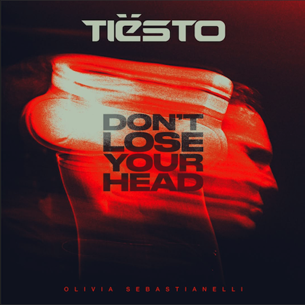 Tiësto Ft. Olivia Sebastianelli - Don`t Lose Your Head (Musical Freedom/Atlantic)