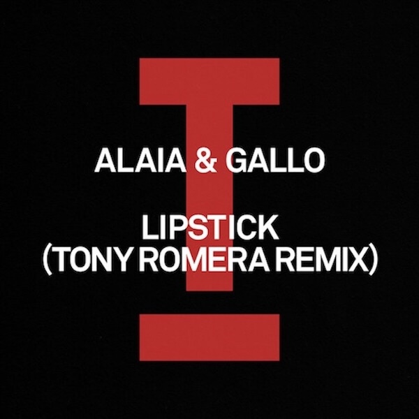 Alaia & Gallo – Lipstick (Tony Romera Remix) [Toolroom]