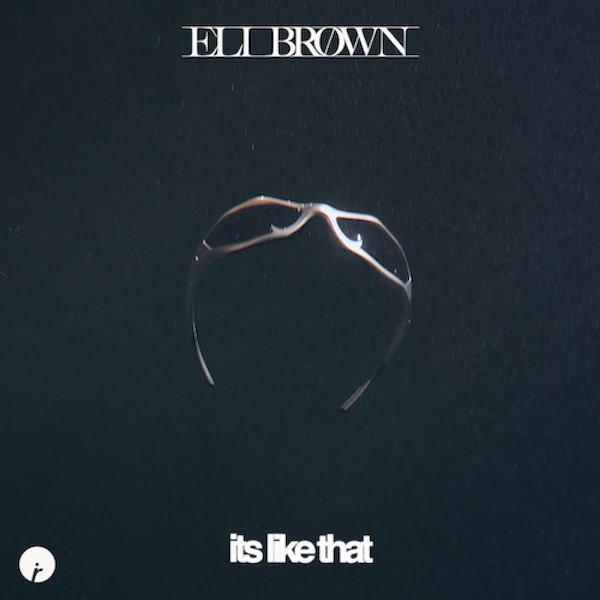 Eli Brown - It's Like That (Insomniac)