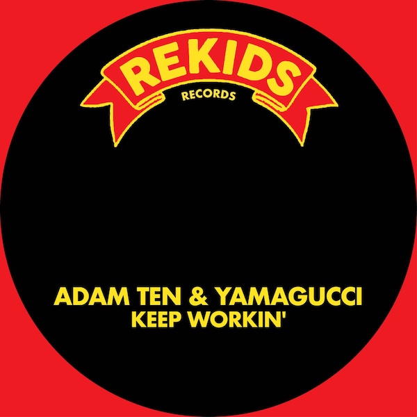 Adam Ten & Yamagucci - Keep Workin' (Rekids)