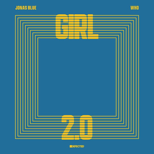Jonas Blue x Wh0 - Girl 2.0 (Defected)