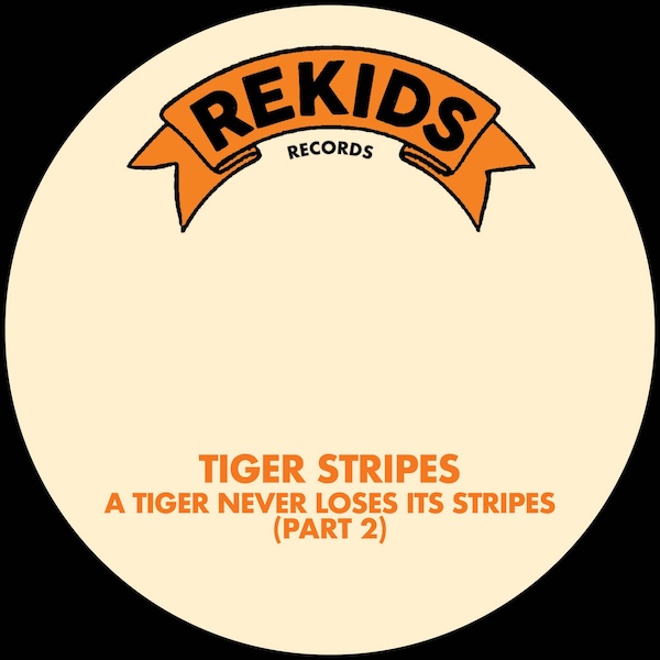 Tiger Stripes - A Tiger Never Losos Its Stripes (Part 2) [Rekids]